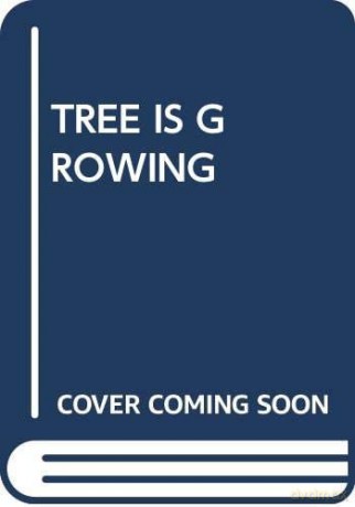 Tree Is Growing - SCHOLASTIC [KSIĄŻKA]