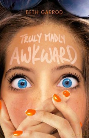 Truly Madly Awkward - Beth Garrod [KSIĄŻKA]