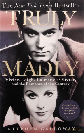 Truly Madly: Vivien Leigh, Laurence Olivier and the Romance of the Century - Stephen Galloway [KSIĄŻKA]