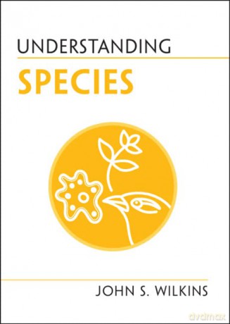 Understanding Species - John S. Wilkins [KSIĄŻKA]
