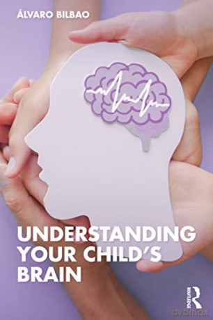Understanding Your Childs Brain - Álvaro Bilbao [KSIĄŻKA]