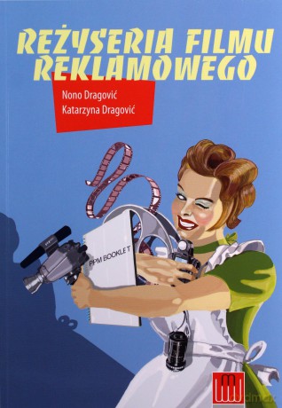 Reżyseria Filmu Reklamowego - Katarzyna Dragović,Nono Dragović [KSIĄŻKA]