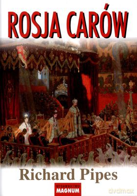 Rosja Carów Wyd.2012 - Richard Pipes [KSIĄŻKA]