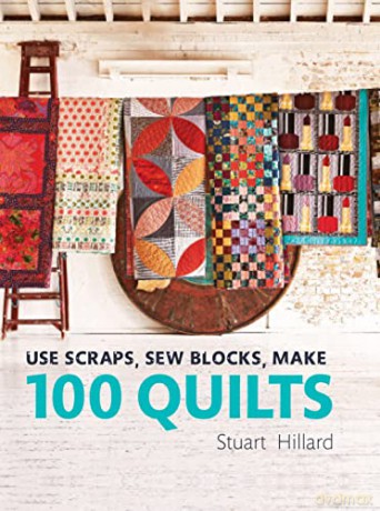 Use Scraps Sew Blocks Make 100 Quilts - Stuart Hillard [KSIĄŻKA]