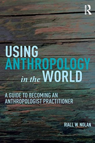 Using Anthropology In The World - Riall W. Nolan [KSIĄŻKA]