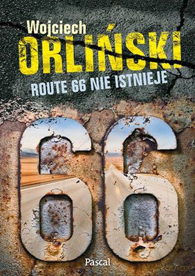 Route 66 Nie Istnieje - Wojciech Orliński [KSIĄŻKA]