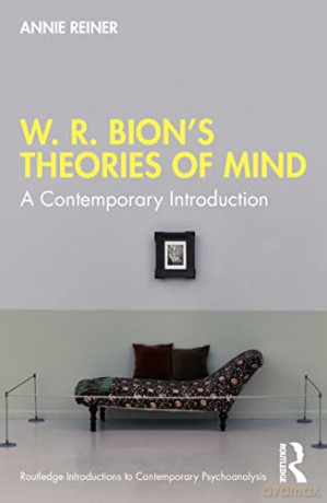 W R Bions Theories Of Mind - Annie Reiner [KSIĄŻKA]