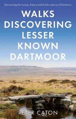 Walk Discovering Lesser Known Dartmoor - Peter Caton [KSIĄŻKA]