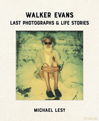 Walker Evans Last Photographs Andamp - Michael Lesy [KSIĄŻKA]