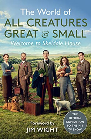Welcome To Skeldale House - All Creatures Great and Small [KSIĄŻKA]