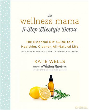 Wellness Mama 5 Step Lifestyle Detox - Katie Wells [KSIĄŻKA]