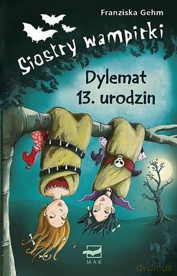 Siostry Wampirki Dylemat 13 Urodzin Tw - Franziska Gehm [KSIĄŻKA]