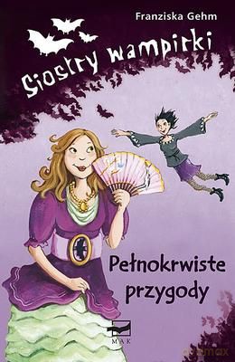Siostry Wampirki Pełnokrwiste Przygody Tw - Franziska Gehm [KSIĄŻKA]