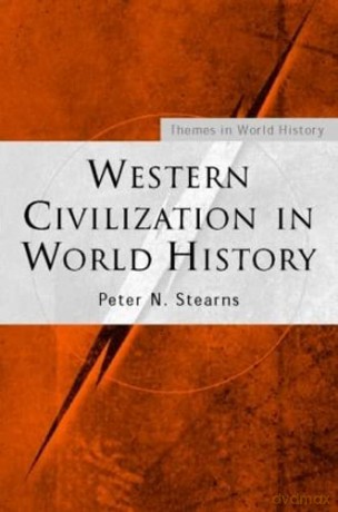 Western Civilization In World History - Peter N. Stearns [KSIĄŻKA]