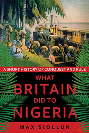 What Britain Did To Nigeria - Max Siollun [KSIĄŻKA]