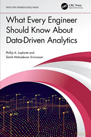 What Every Engineer Should Know About Data-Driven Analytics - Satish Mahadevan Srinivasan [KSIĄŻKA]
