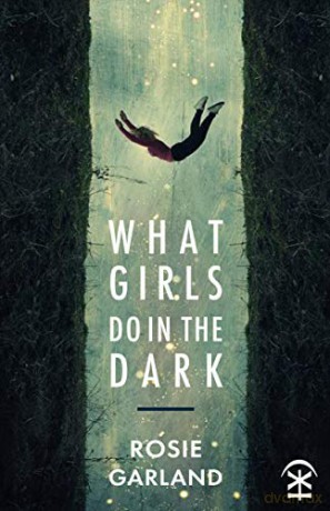 What Girls Do In The Dark - Rosie Garland [KSIĄŻKA]