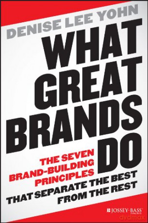 What Great Brands Do - Denise Lee Yohn [KSIĄŻKA]