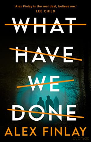 What Have We Done - Alex Finlay [KSIĄŻKA]