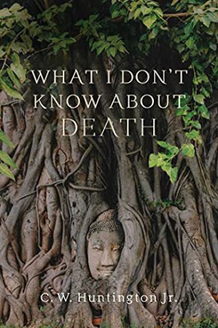 What I Dont Know About Death - C. W. Huntington [KSIĄŻKA]