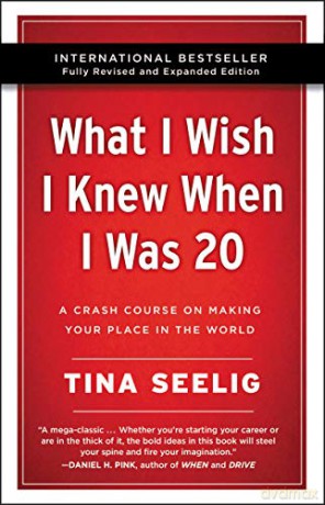 What I Wish I Knew When I Was 20 - 10th Anniversary Edition: A Crash Course on Making Your Place in the World - Tina Seelig [KSIĄŻKA]