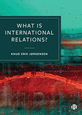 What Is International Relations - Knud Erik Jorgensen [KSIĄŻKA]