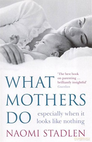 What Mothers Do - Naomi Stadlen [KSIĄŻKA]