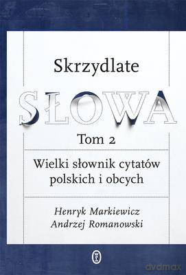 Skrzydlate Słowa Tom 2 Wielki Słownik Cytatów Polskich I Obcych Tw [KSIĄŻKA]