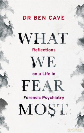 What We Fear Most - Dr Ben Cave [KSIĄŻKA]