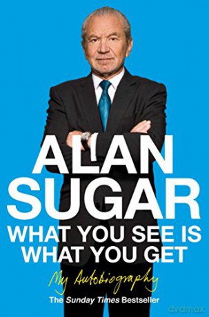 What You See Is What You Get - Alan Sugar [KSIĄŻKA]