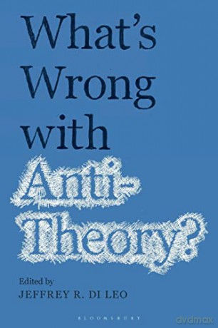 Whats Wrong With Antitheory - Professor Jeffrey R. Di Leo [KSIĄŻKA]