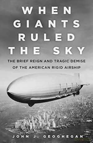 When Giants Ruled The Sky - John J. Geoghegan [KSIĄŻKA]