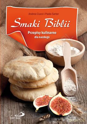 Smaki Biblii Przepisy Kulinarne Dla Każdego - Andrea Ciucci I Paolo Sartor [KSIĄŻKA]