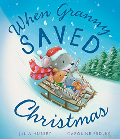 When Granny Saved Christmas - Julia Hubery [KSIĄŻKA]