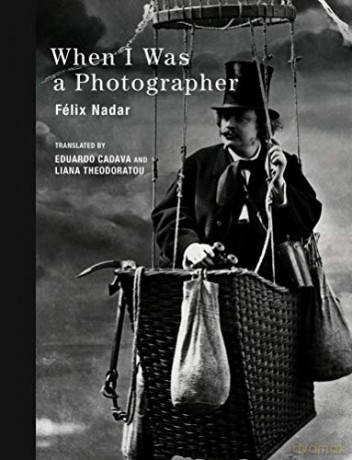 When I Was A Photographer - Félix Nadar [KSIĄŻKA]