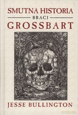 Smutna Historia Braci Grossbart Tw - Jesse Bulllington [KSIĄŻKA]