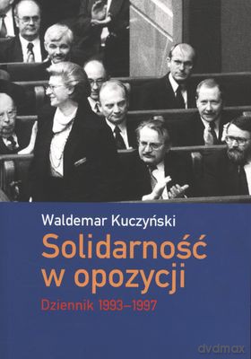 Solidarność W Opozycji Dziennik 1993-1997 - Waldemar Kuczyński [KSIĄŻKA]