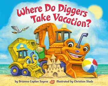 Where Do Diggers Take Vacation - Brianna Caplan Sayres [KSIĄŻKA]