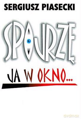 Spojrzę Ja W Okno... - Sergiusz Piasecki [KSIĄŻKA]