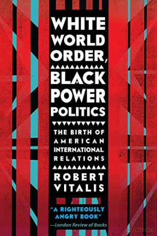White World Order Black Power Politics - Robert Vitalis [KSIĄŻKA]