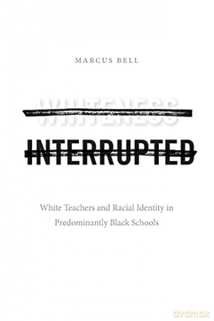 Whiteness Interrupted - Marcus Bell [KSIĄŻKA]