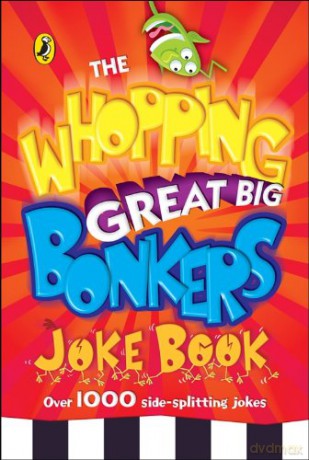 Whopping Great Big Bonkers Joke Book - Puffin Books [KSIĄŻKA]