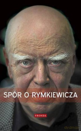 Spór O Rymkiewicza (+ Dvd Gratis) - Tomasz Rowiński [KSIĄŻKA]