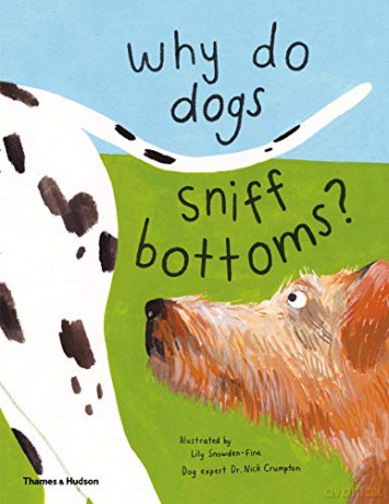 Why Do Dogs Sniff Bottoms - Lily Snowden-Fine [KSIĄŻKA]