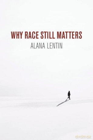 Why Race Still Matters - Alana Lentin [KSIĄŻKA]
