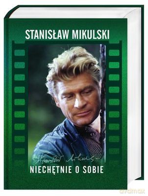 Stanisław Mikulski Niechętnie O Sobie Tw - Stanisław Mikulski [KSIĄŻKA]