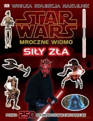 Gwiezdne Wojny Mroczne Widmo Siły Zła (Star Wars) [KSIĄŻKA]