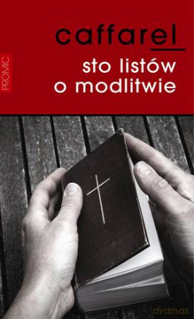 Sto Listów O Modlitwie - Henri Caffarel [KSIĄŻKA]