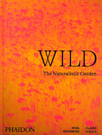 Wild: The Naturalistic Garden - Noel Kingsbury [KSIĄŻKA]
