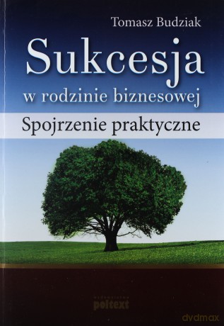 Sukcesja W Rodzinie Biznesowej Spojrzenie Praktyczne - Tomasz Budziak [KSIĄŻKA]